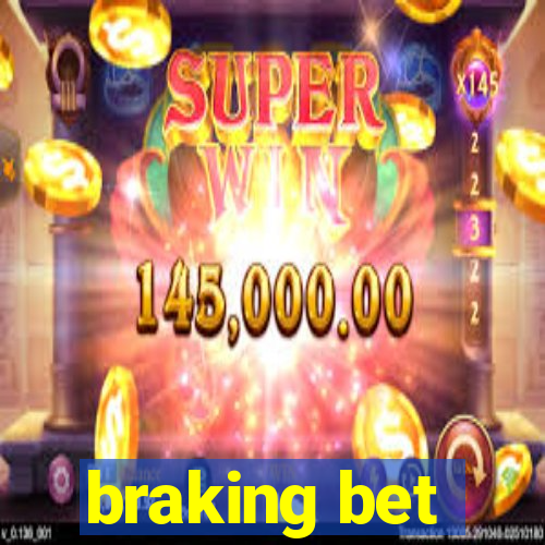 braking bet