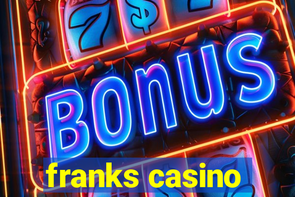 franks casino