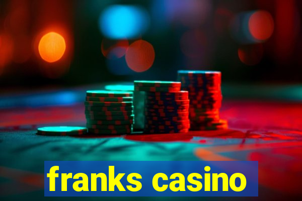 franks casino