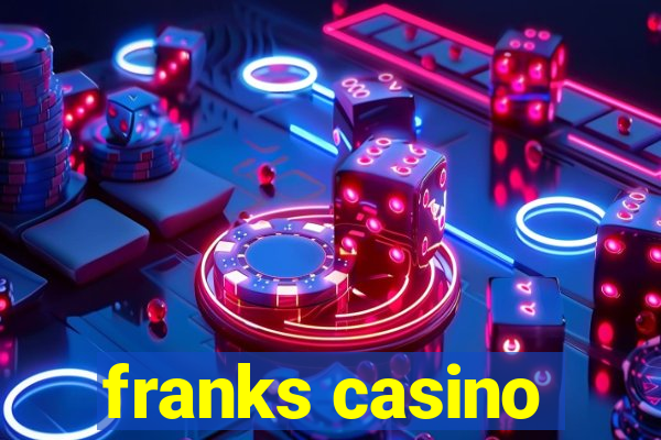 franks casino