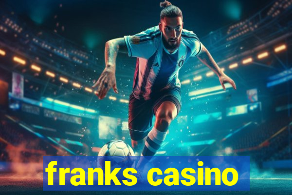 franks casino