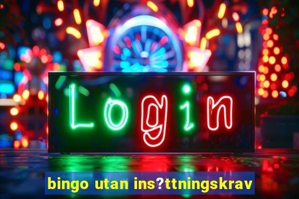 bingo utan ins?ttningskrav