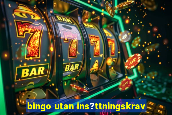 bingo utan ins?ttningskrav