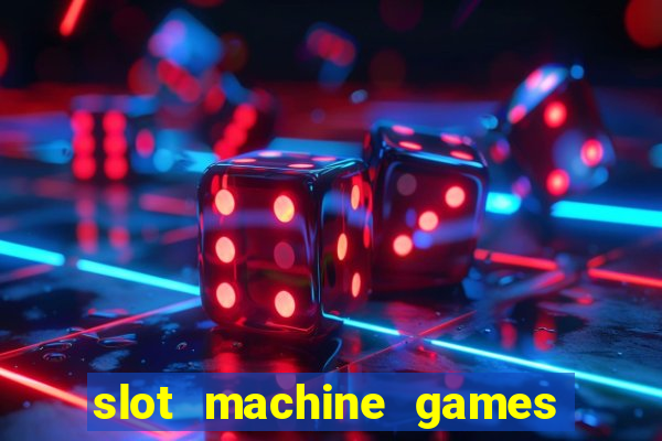 slot machine games for real money