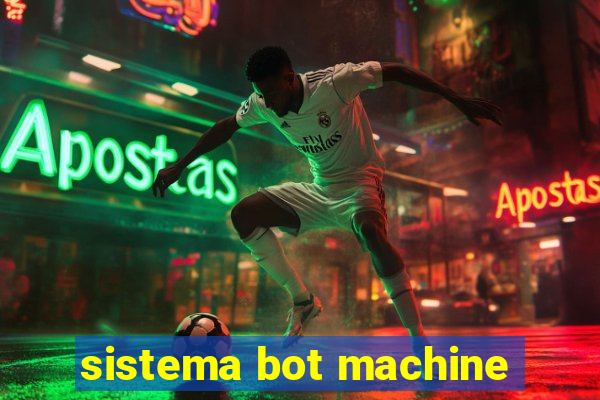 sistema bot machine