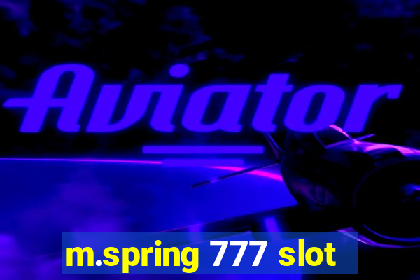 m.spring 777 slot