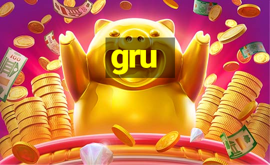 gru