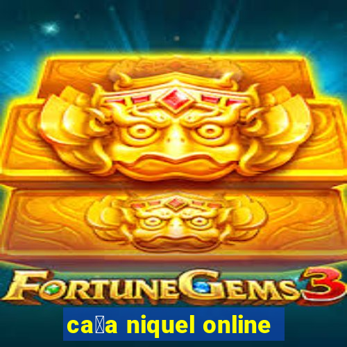 ca莽a niquel online