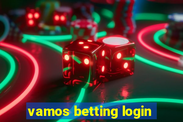 vamos betting login