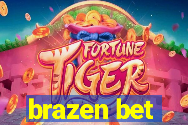 brazen bet