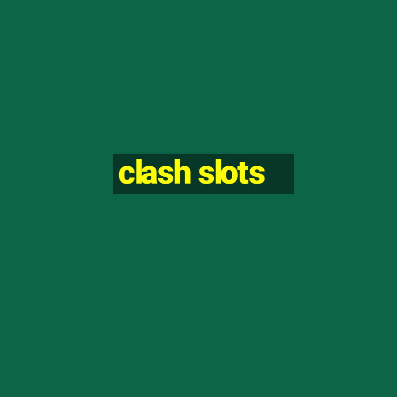 clash slots