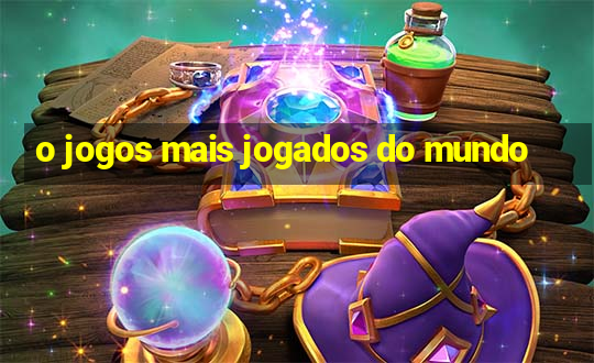 o jogos mais jogados do mundo