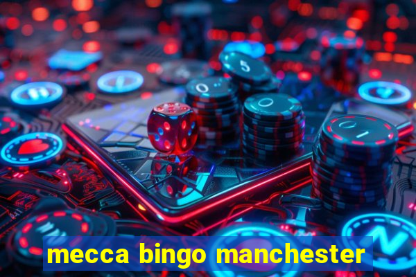 mecca bingo manchester