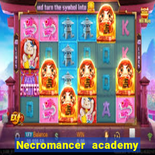 Necromancer academy and the genius summoner wiki