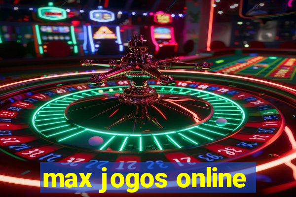 max jogos online