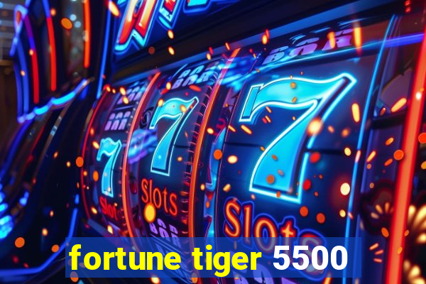 fortune tiger 5500