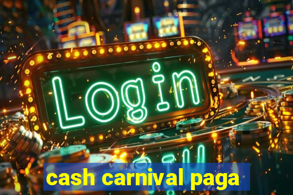 cash carnival paga