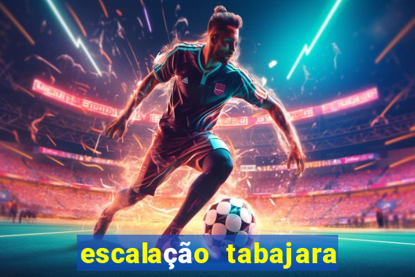 escalação tabajara futebol clube