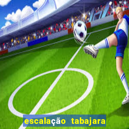 escalação tabajara futebol clube