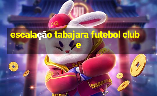 escalação tabajara futebol clube