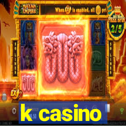 k casino