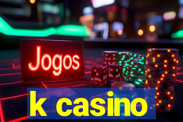 k casino