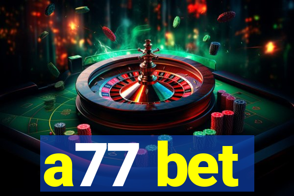 a77 bet