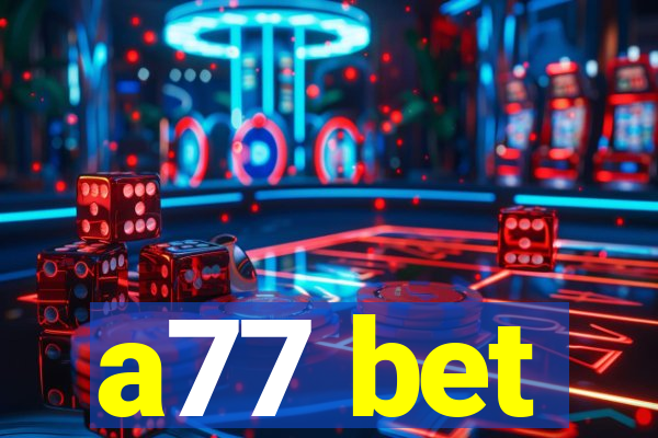 a77 bet