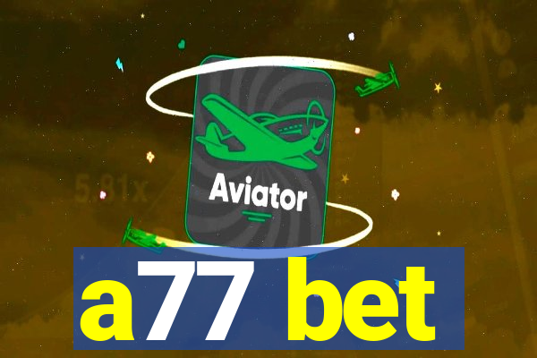 a77 bet