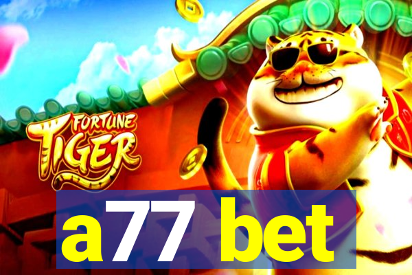 a77 bet