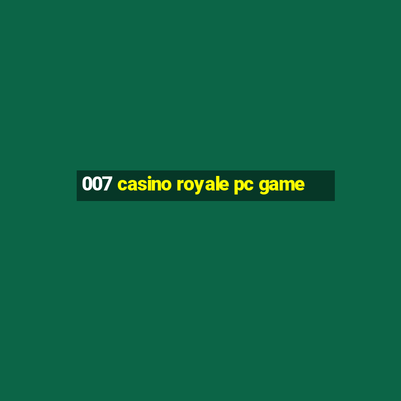 007 casino royale pc game