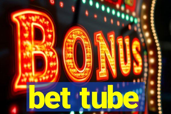 bet tube