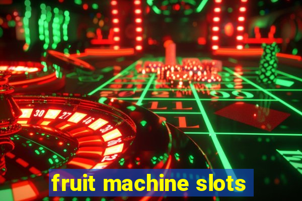 fruit machine slots