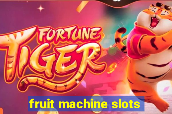 fruit machine slots