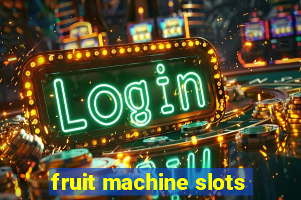 fruit machine slots