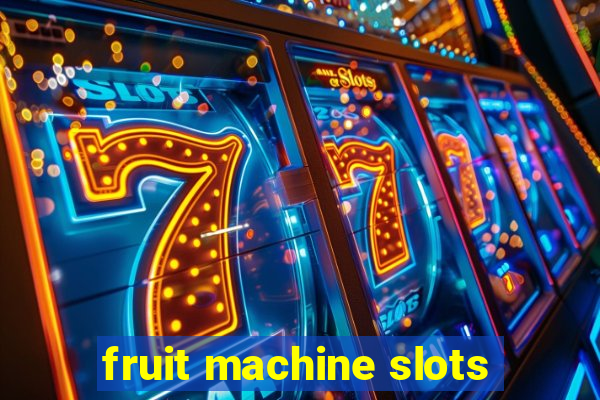 fruit machine slots