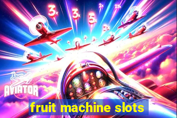 fruit machine slots