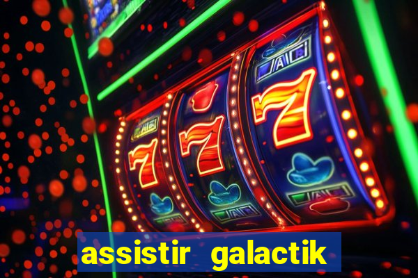 assistir galactik football dublado