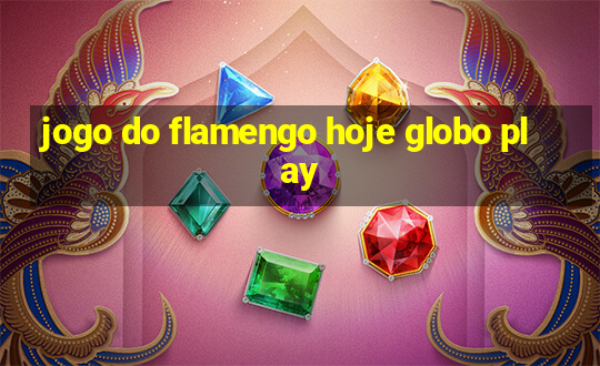 jogo do flamengo hoje globo play