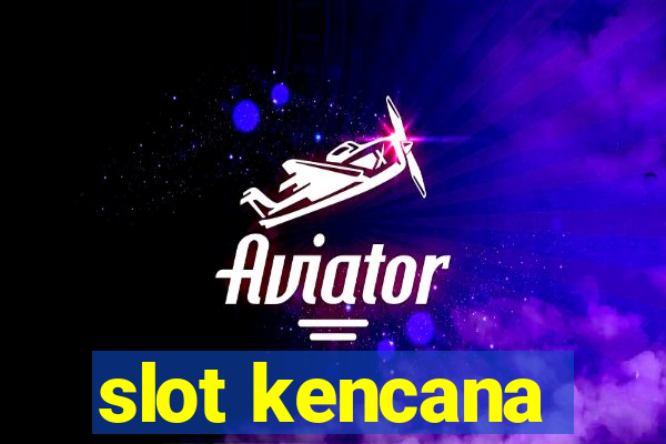 slot kencana