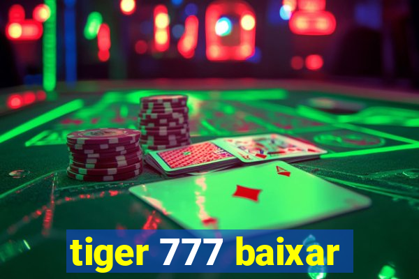 tiger 777 baixar