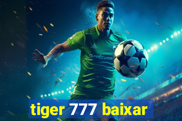 tiger 777 baixar