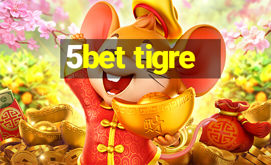 5bet tigre