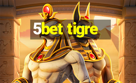 5bet tigre