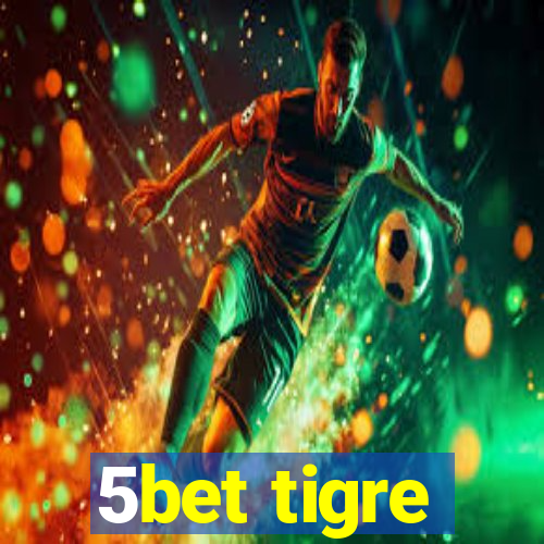 5bet tigre