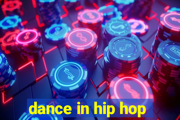 dance in hip hop