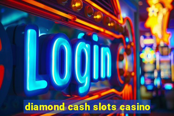 diamond cash slots casino