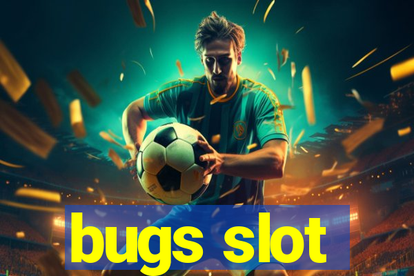 bugs slot