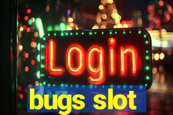 bugs slot