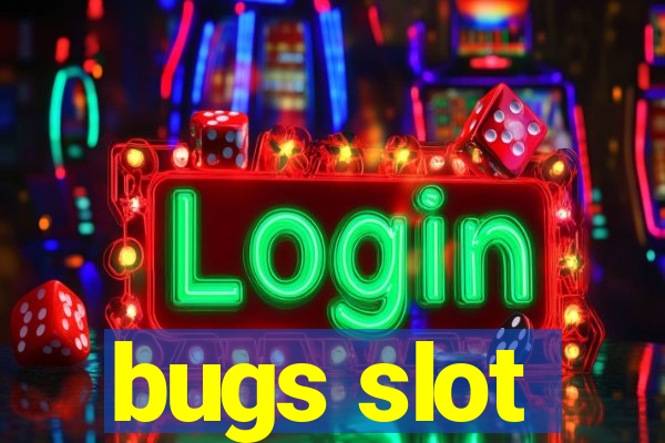 bugs slot